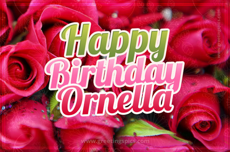 Happy Birthday Ornella beautiful Image with red roses