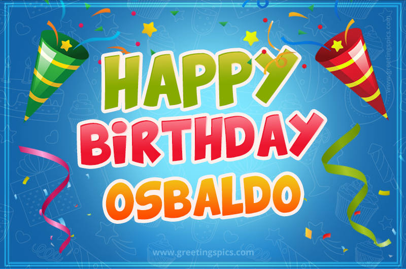 Happy Birthday Osbaldo picture with confetti and party poppers