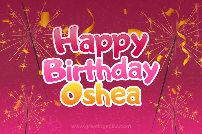 Happy Birthday Oshea Image with sparklers