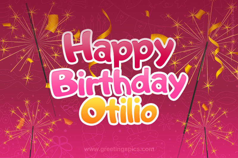 Happy Birthday Otilio Image with sparklers