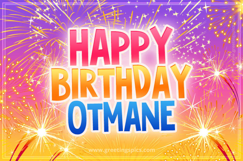 Happy Birthday Otmane Picture with fireworks