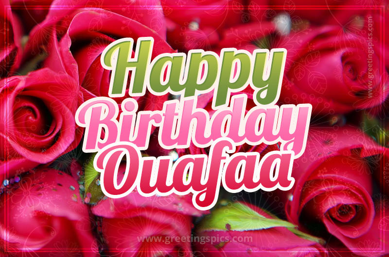 Happy Birthday Ouafaa beautiful Image with red roses