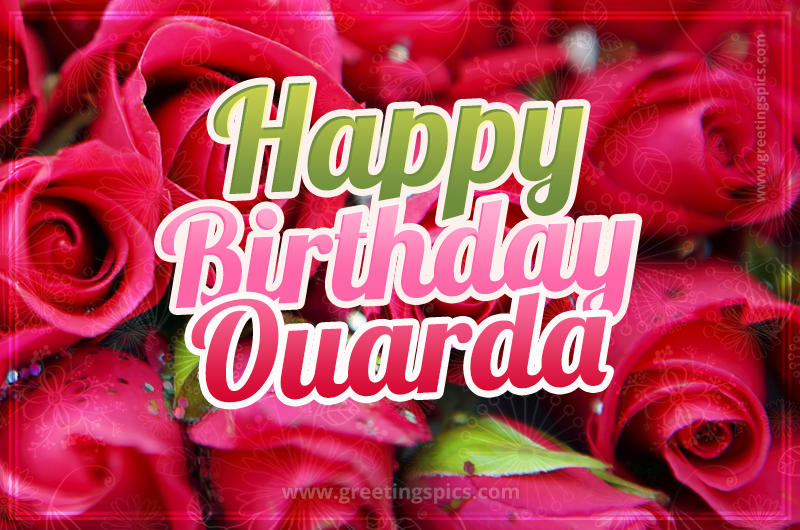 Happy Birthday Ouarda beautiful Image with red roses