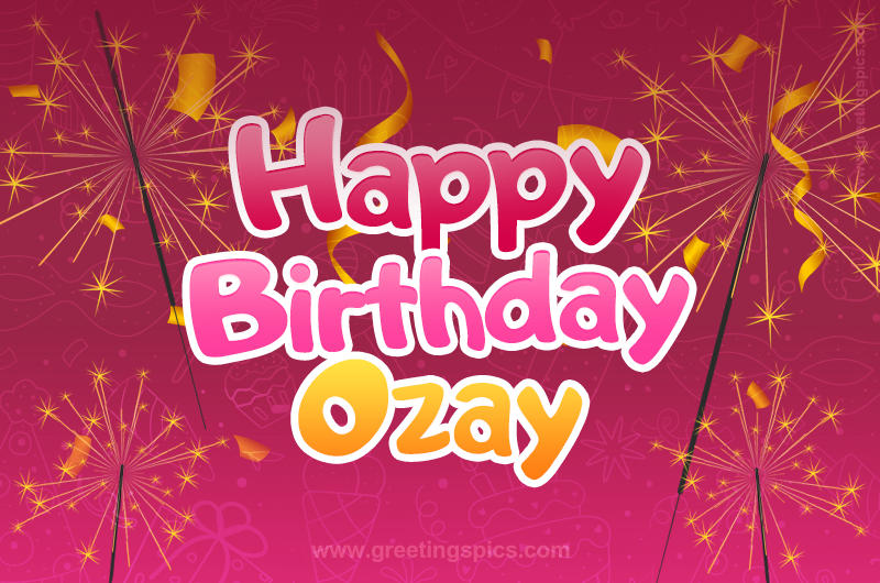 Happy Birthday Ozay Image with sparklers