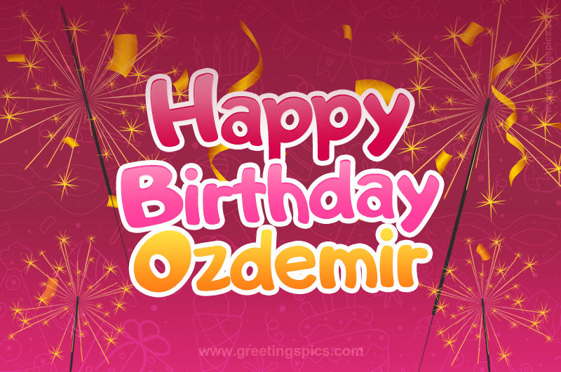 Happy Birthday Ozdemir Image with sparklers