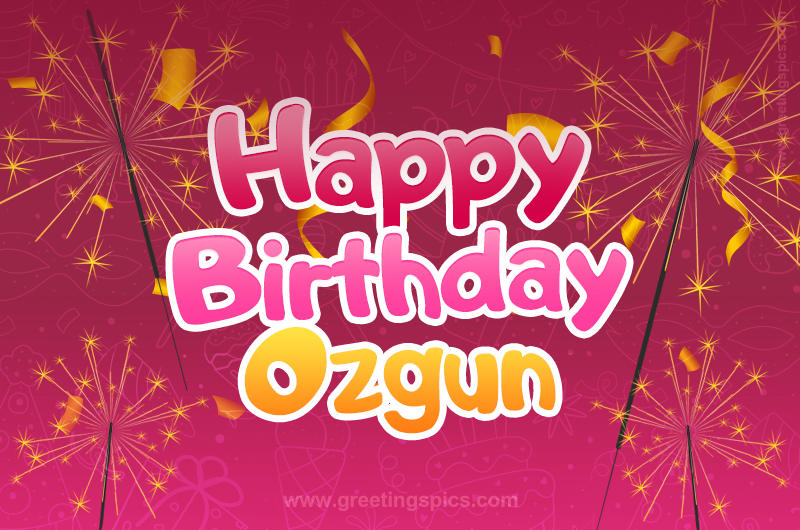 Happy Birthday Ozgun Image with sparklers