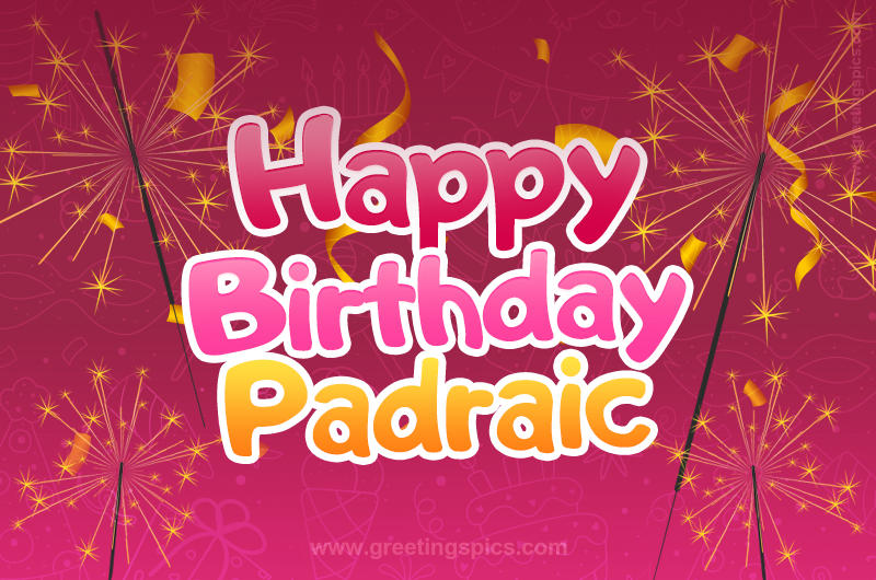 Happy Birthday Padraic Image with sparklers