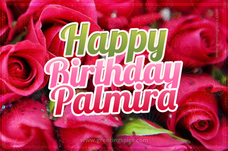 Happy Birthday Palmira beautiful Image with red roses