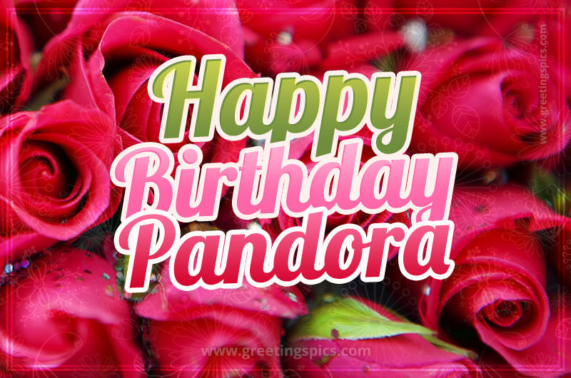 Happy Birthday Pandora beautiful Image with red roses