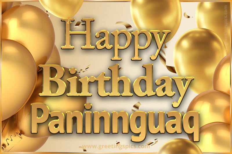 Happy Birthday Paninnguaq Card with golden confetti and balloons