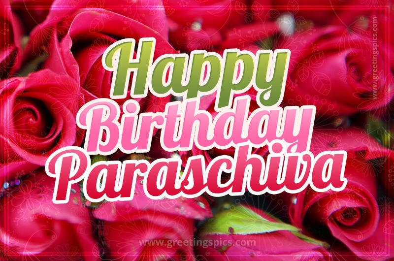 Happy Birthday Paraschiva beautiful Image with red roses