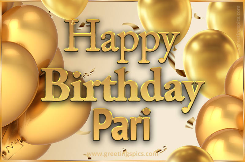 Happy Birthday Pari Card with golden confetti and balloons