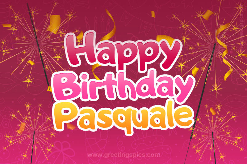 Happy Birthday Pasquale Image with sparklers