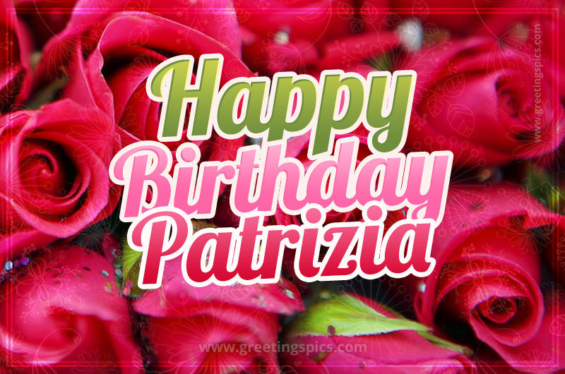 Happy Birthday Patrizia beautiful Image with red roses