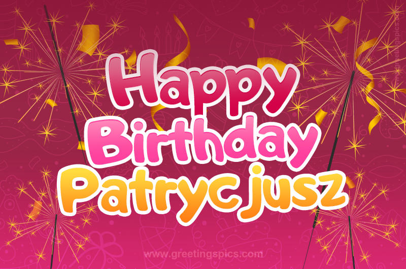 Happy Birthday Patrycjusz Image with sparklers