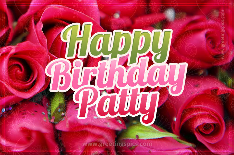 Happy Birthday Patty beautiful Image with red roses