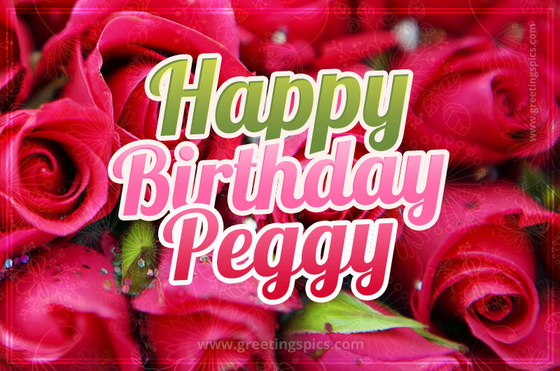 Happy Birthday Peggy beautiful Image with red roses