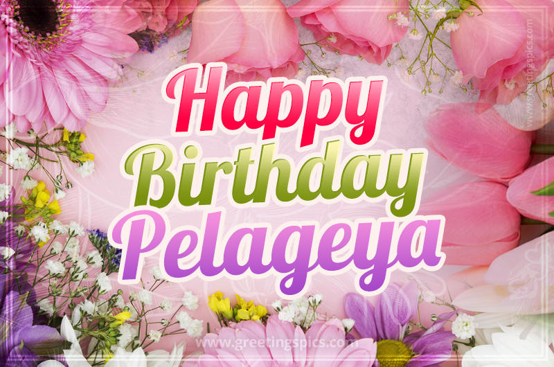 Happy Birthday Pelageya Picture with beautiful flowers