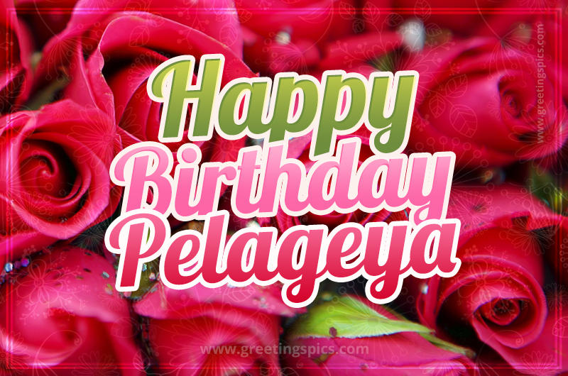 Happy Birthday Pelageya beautiful Image with red roses