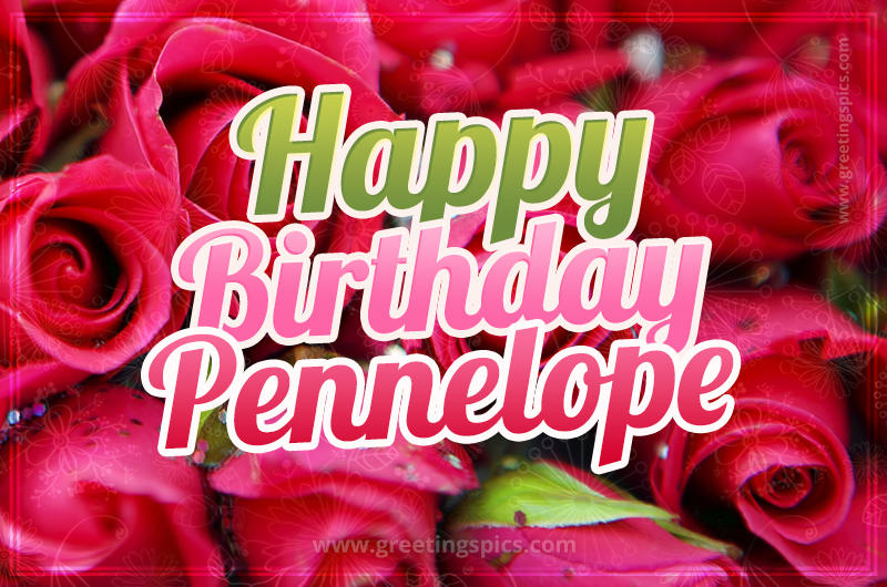 Happy Birthday Pennelope beautiful Image with red roses