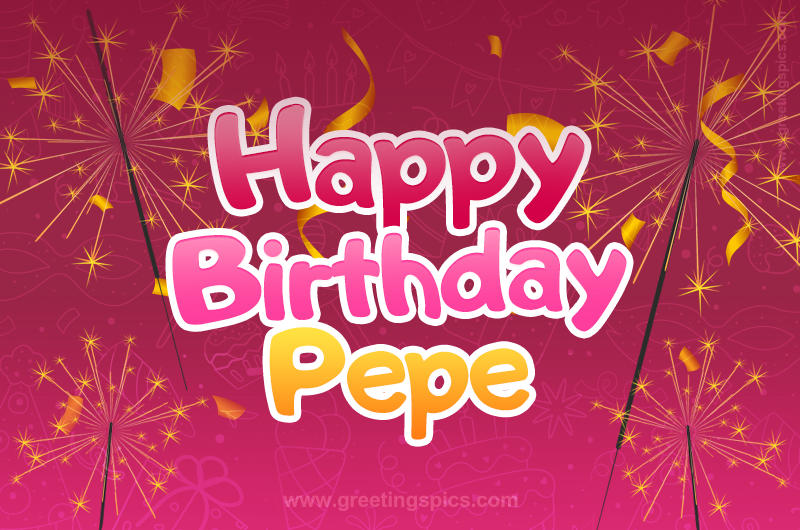 Happy Birthday Pepe Image with sparklers