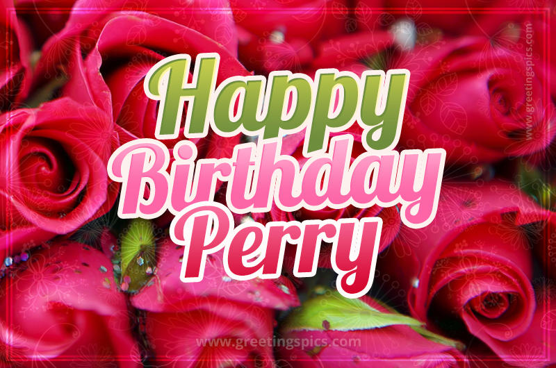 Happy Birthday Perry beautiful Image with red roses