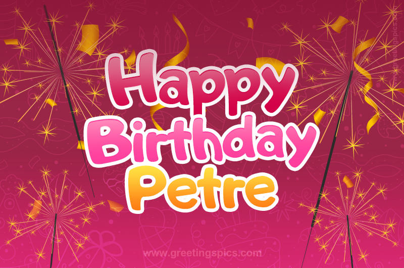 Happy Birthday Petre Image with sparklers