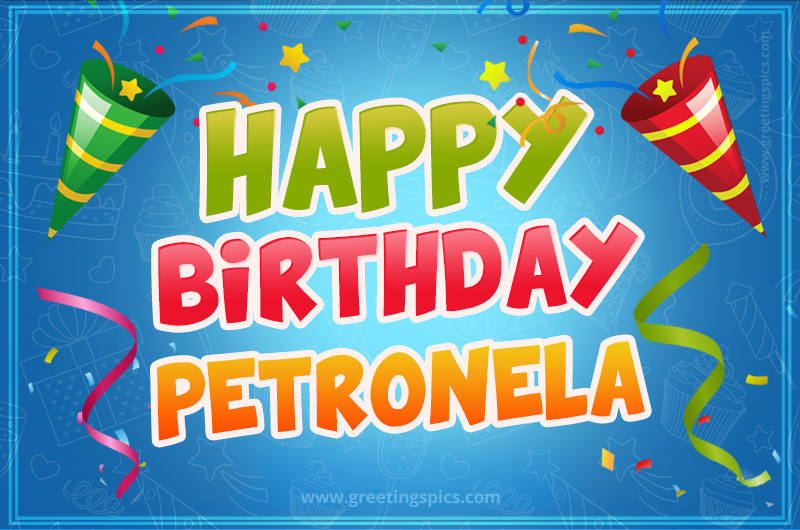 Happy Birthday Petronela picture with confetti and party poppers