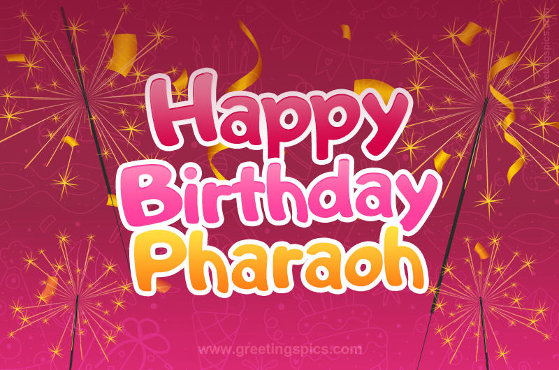 Happy Birthday Pharaoh Image with sparklers