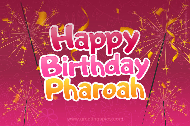 Happy Birthday Pharoah Image with sparklers