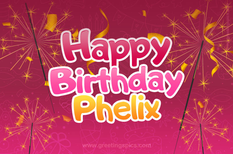 Happy Birthday Phelix Image with sparklers