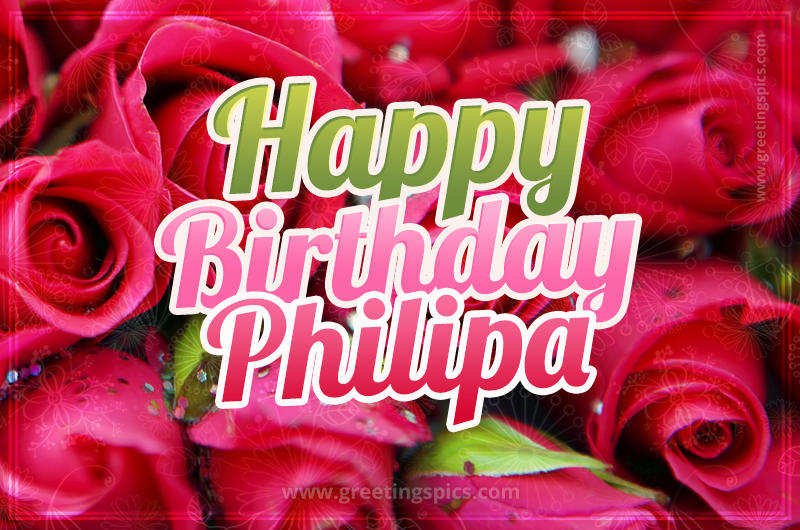 Happy Birthday Philipa beautiful Image with red roses