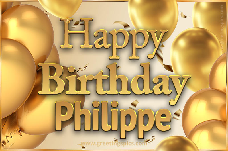 Happy Birthday Philippe Card with golden confetti and balloons