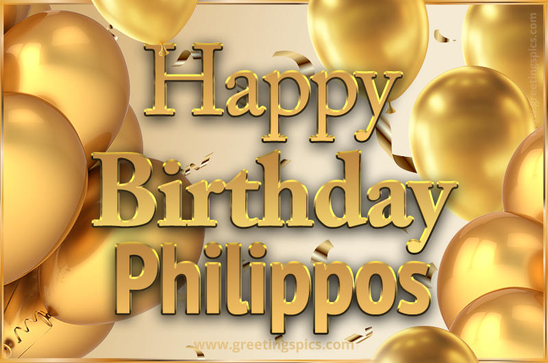 Happy Birthday Philippos Card with golden confetti and balloons