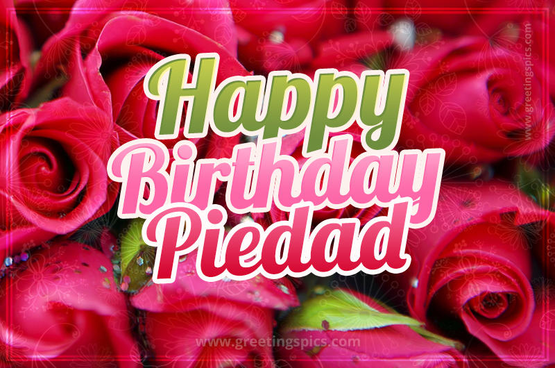 Happy Birthday Piedad beautiful Image with red roses