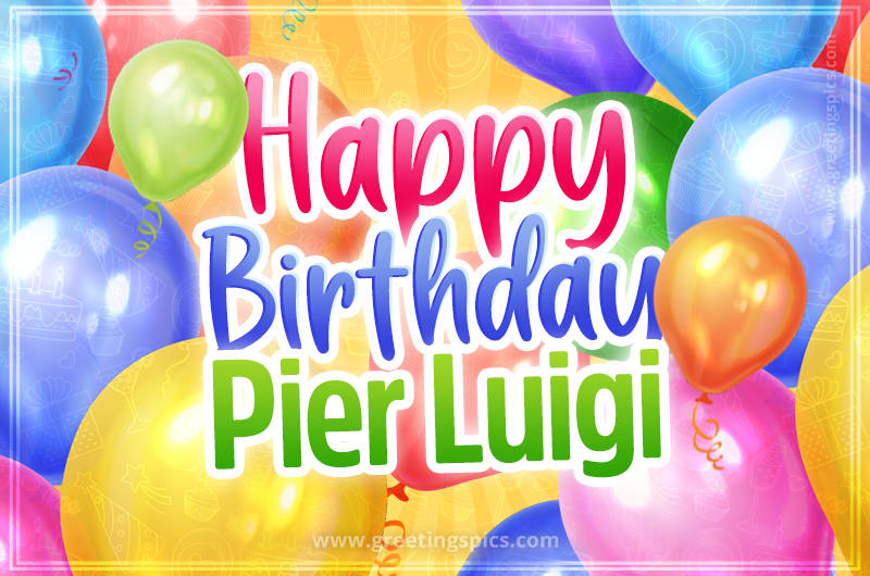 Happy Birthday Pier Luigi Image with colorful balloons