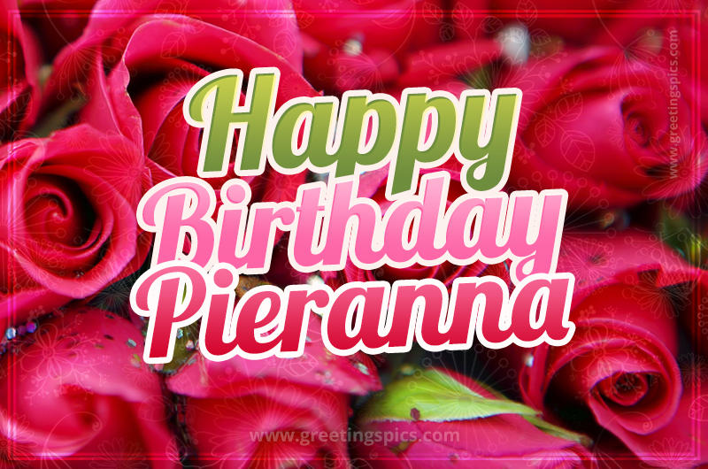 Happy Birthday Pieranna beautiful Image with red roses