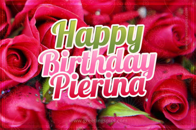 Happy Birthday Pierina beautiful Image with red roses