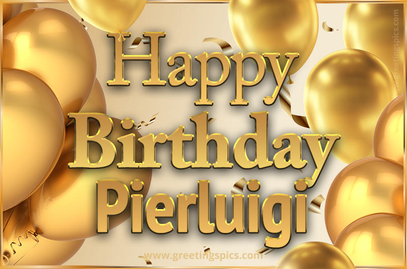 Happy Birthday Pierluigi Card with golden confetti and balloons