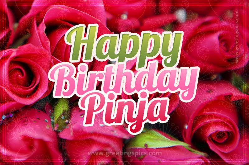 Happy Birthday Pinja beautiful Image with red roses