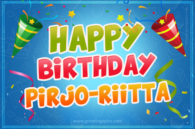 Happy Birthday Pirjo-Riitta picture with confetti and party poppers