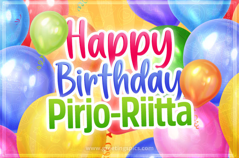 Happy Birthday Pirjo-Riitta Image with colorful balloons