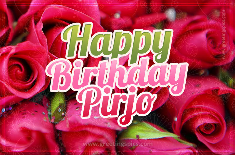 Happy Birthday Pirjo beautiful Image with red roses