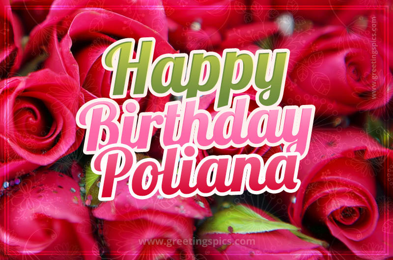 Happy Birthday Poliana beautiful Image with red roses