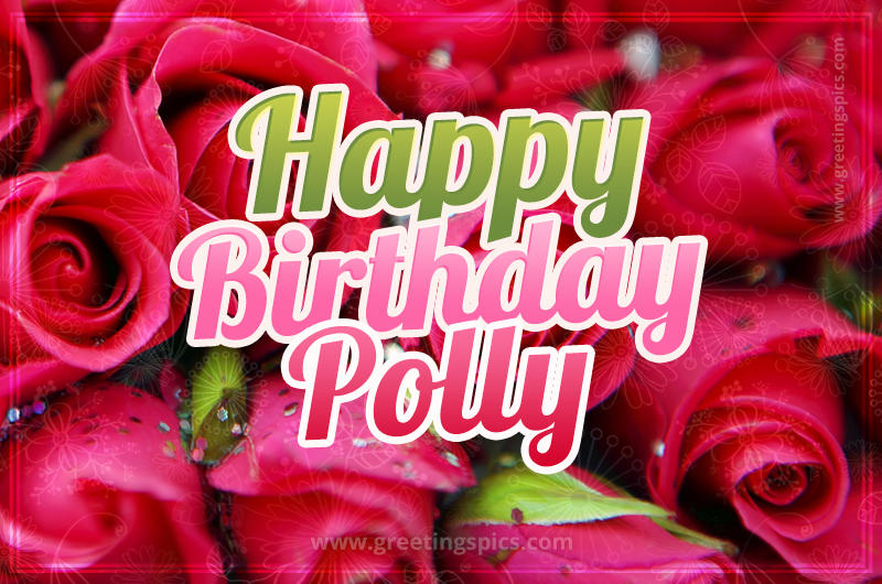 Happy Birthday Polly beautiful Image with red roses