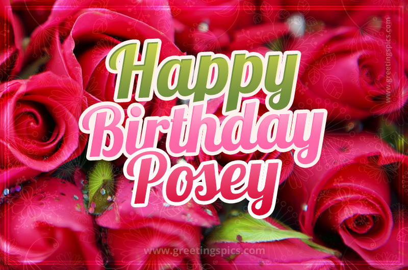 Happy Birthday Posey beautiful Image with red roses