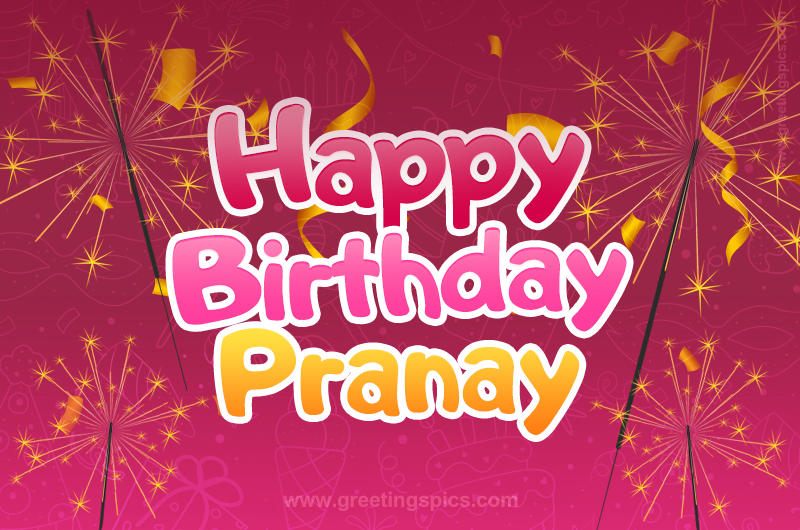 Happy Birthday Pranay Image with sparklers