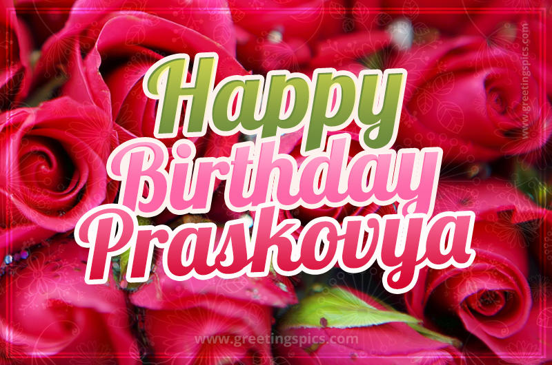 Happy Birthday Praskovya beautiful Image with red roses