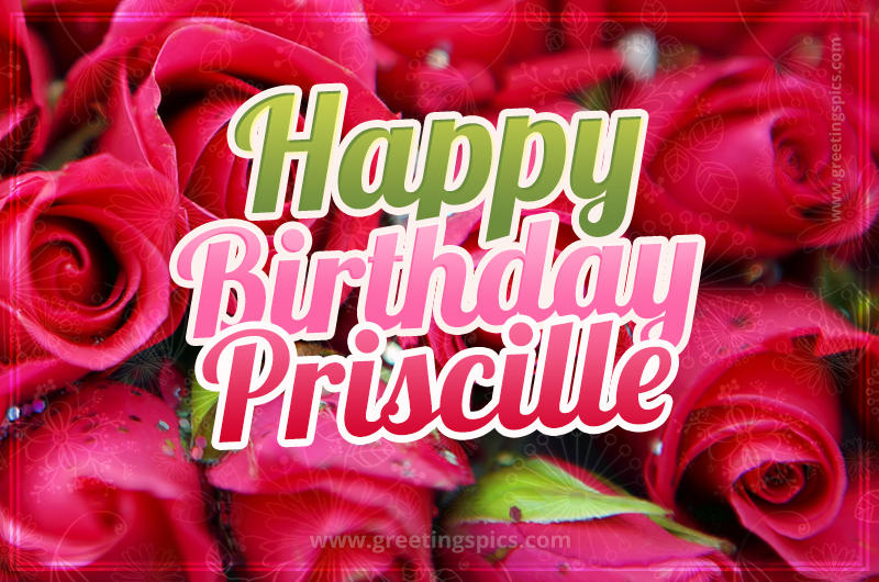 Happy Birthday Priscille beautiful Image with red roses