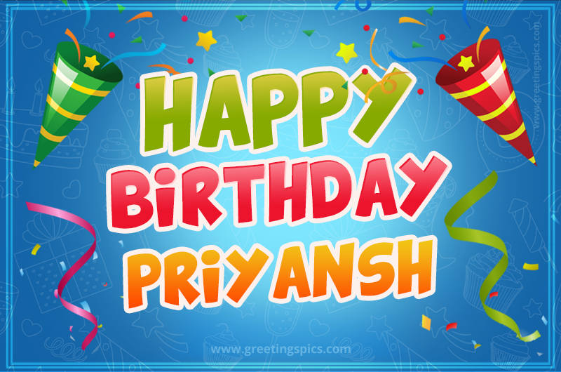 Happy Birthday Priyansh picture with confetti and party poppers